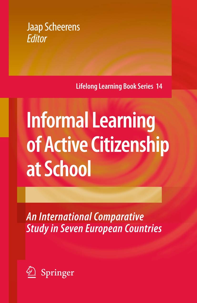 Informal Learning of Active Citizenship at School: An International Comparative Study in Seven European Countries (Lifelong Lear,New