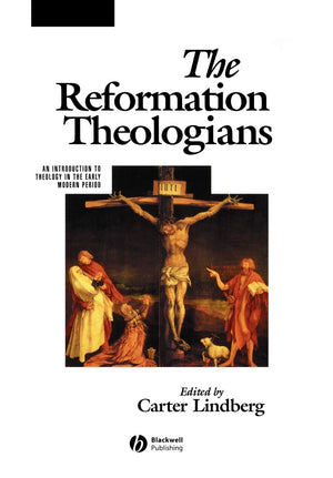 The Reformation Theologians: An Introduction to Theology in the Early Modern Period,Used