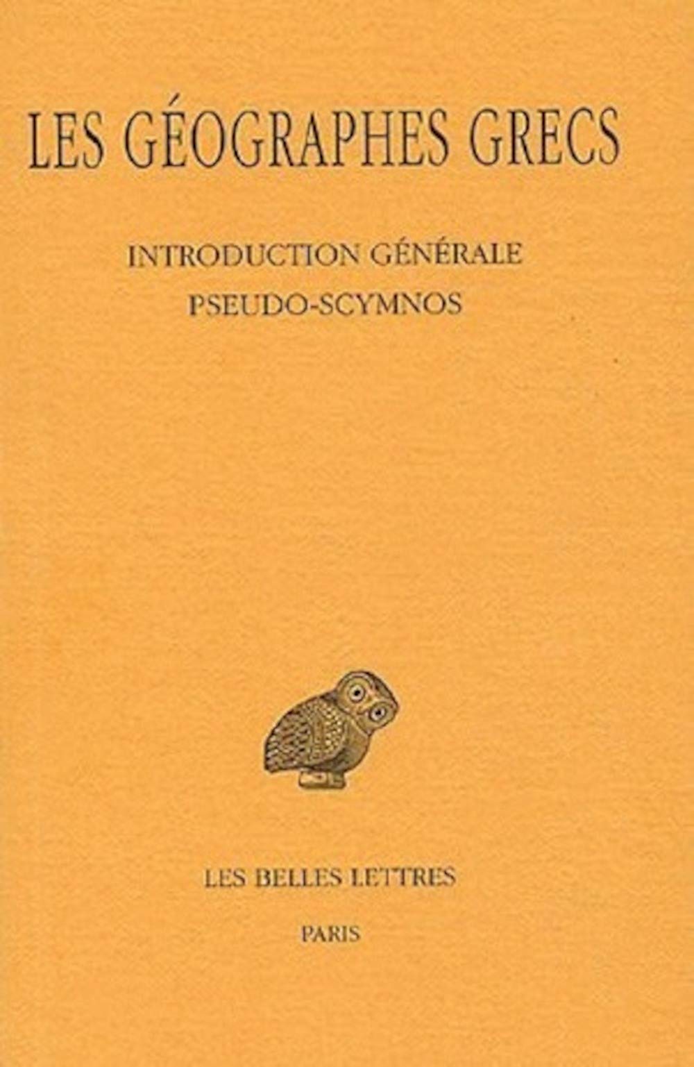 Tome I : Introduction gnrale. PseudoScymnos.: Circuit de la Terre. (Collection Des Universites De France Serie Grecque) (Fr,Used