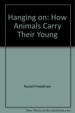 Hanging On: How Animals Carry Their Young,Used