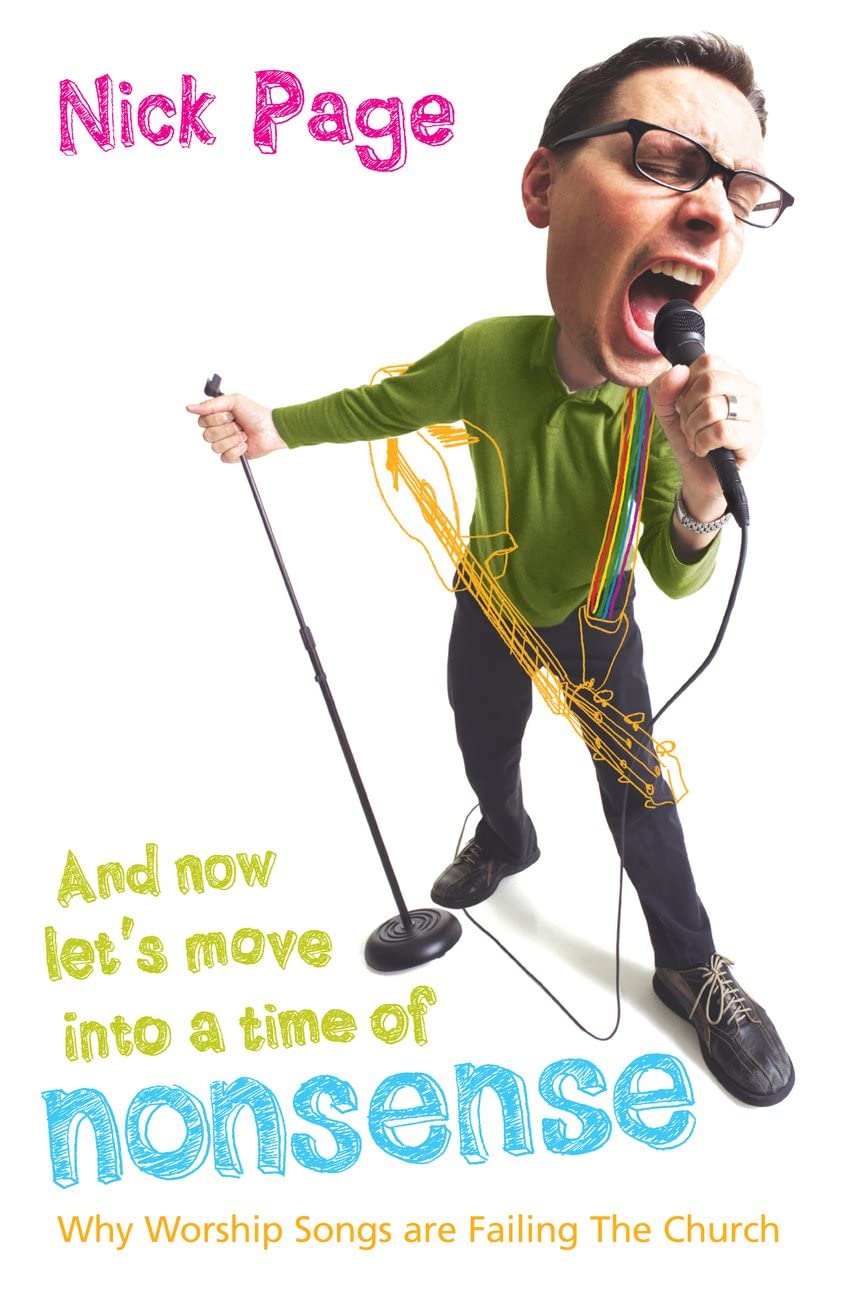 And Now Let's Move Into A Time Of Nonsense: Why Worship Songs Are Failing The Church,Used