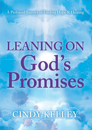 Leaning On GodS Promises: A Profound Journey Of Finding Hope And Healing