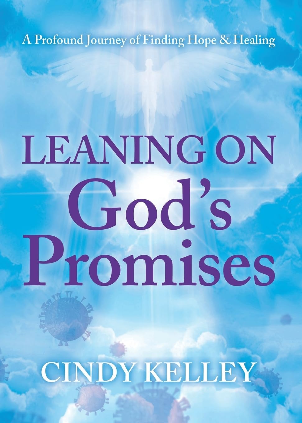 Leaning On GodS Promises: A Profound Journey Of Finding Hope And Healing