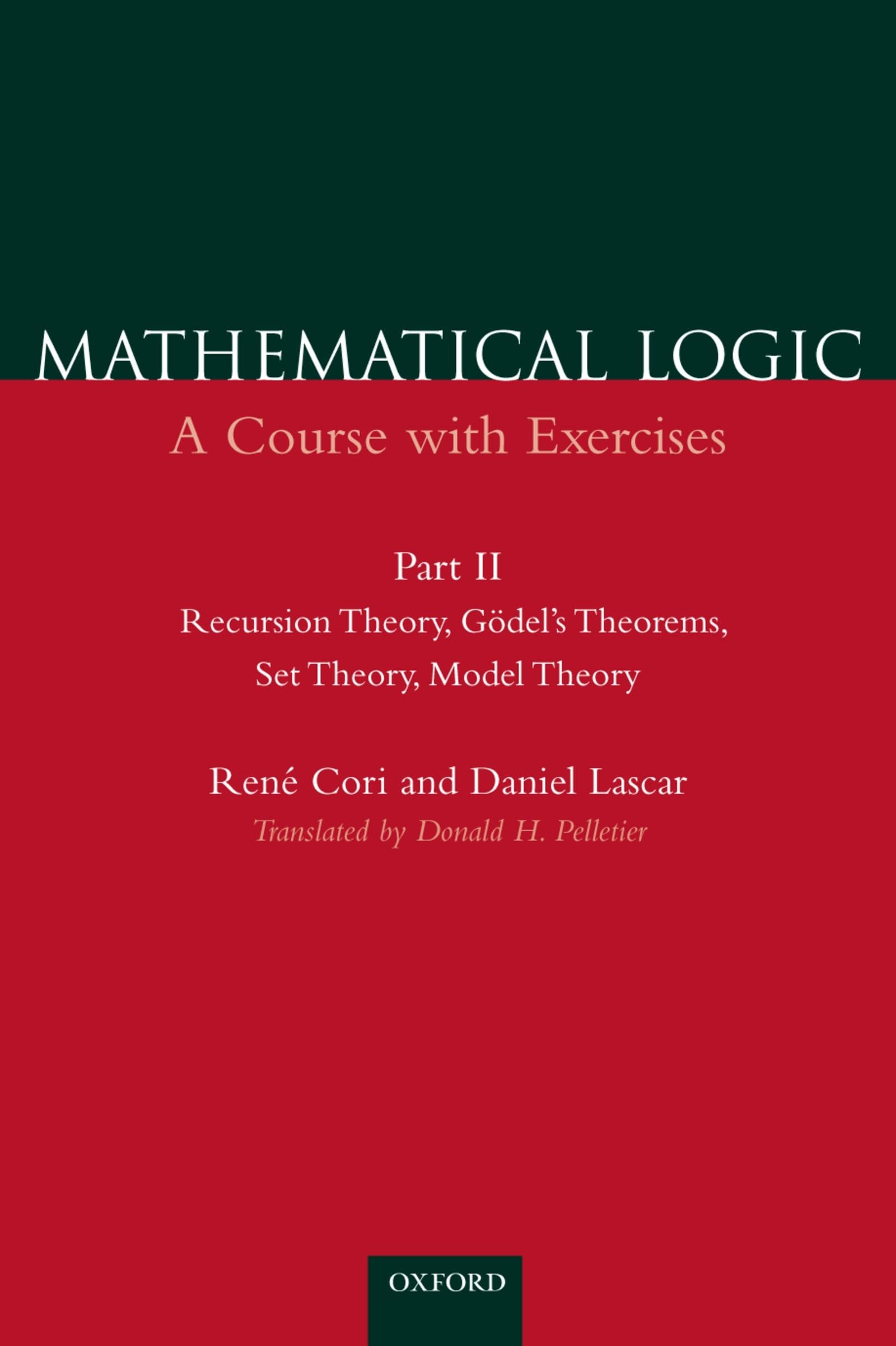 Recursion Theory, Godel'S Theorems, Set Theory, Model Theory (Mathematical Logic: A Course With Exercises, Part Ii)