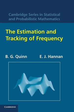 The Estimation and Tracking of Frequency (Cambridge Series in Statistical and Probabilistic Mathematics, Series Number 9),Used