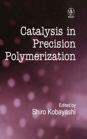 Catalysis In Precision Polymerization