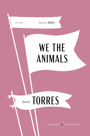 We The Animals American Classics Edition: A Novel (Harpercollins American Classics)