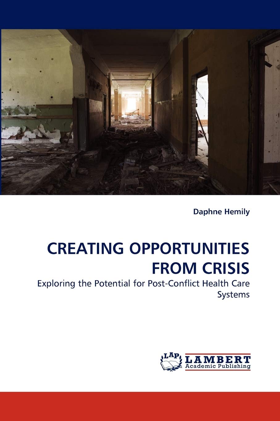 CREATING OPPORTUNITIES FROM CRISIS: Exploring the Potential for PostConflict Health Care Systems,Used