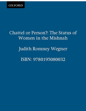 Chattel or Person?: The Status of Women in the Mishnah,Used