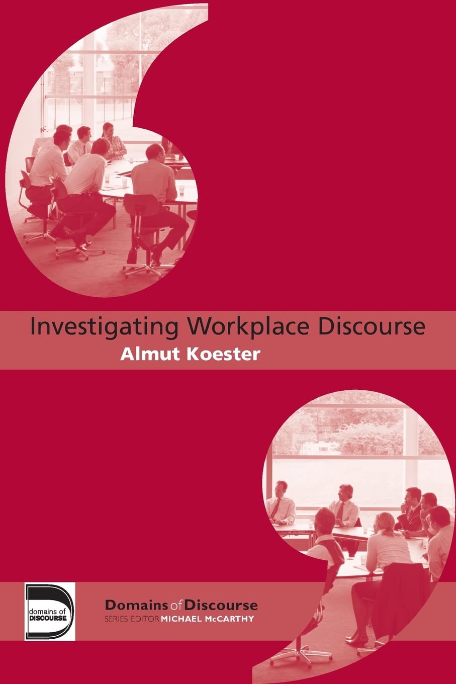 Investigating Workplace Discourse (Domains of Discourse),New