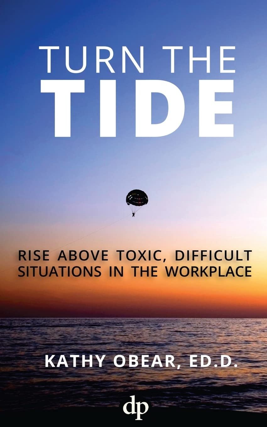 Turn the Tide: Rise Above Toxic, Difficult Situations in the Workplace,Used