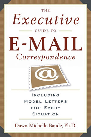 The Executive Guide to Email Correspondence: Including Model Letters for Every Situation,Used