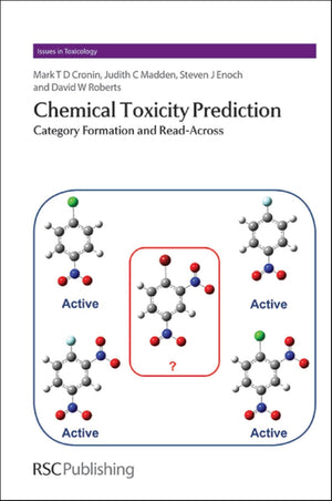 Chemical Toxicity Prediction: Category Formation And Readacross (Issues In Toxicology, Volume 17),Used