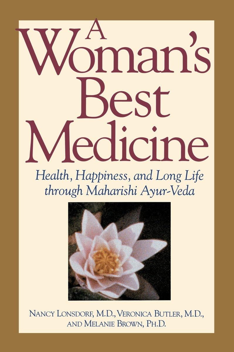 A Woman'S Best Medicine: Health, Happiness, And Long Life Through Maharishi Ayurveda