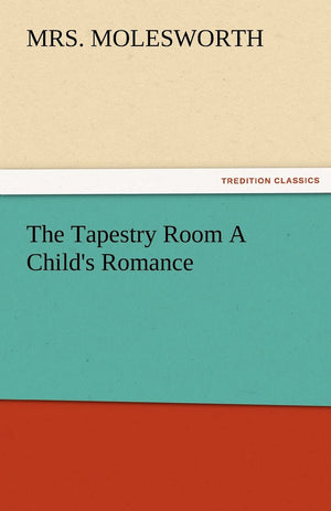 The Tapestry Room a Child's Romance,Used