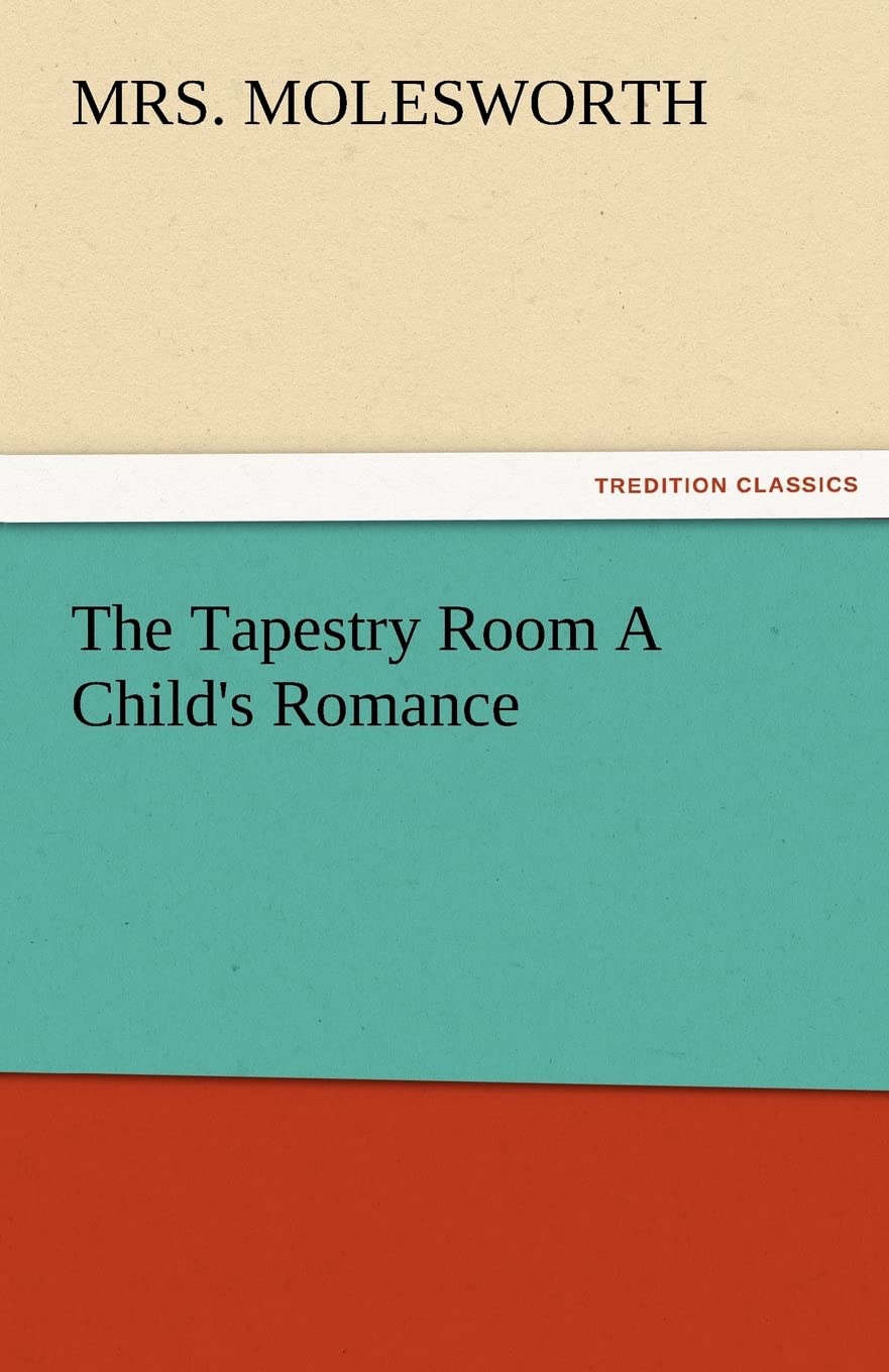 The Tapestry Room a Child's Romance,Used