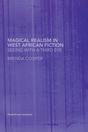 Magical Realism in West African Fiction (Routledge Research in Postcolonial Literatures),Used