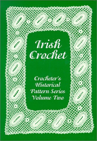Irish Crochet: Crocheters Historical Pattern Series Volume Two,Used