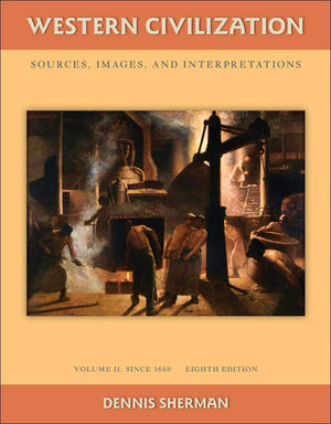 Western Civilization: Sources Images and Interpretations Volume 2 Since 1660,New