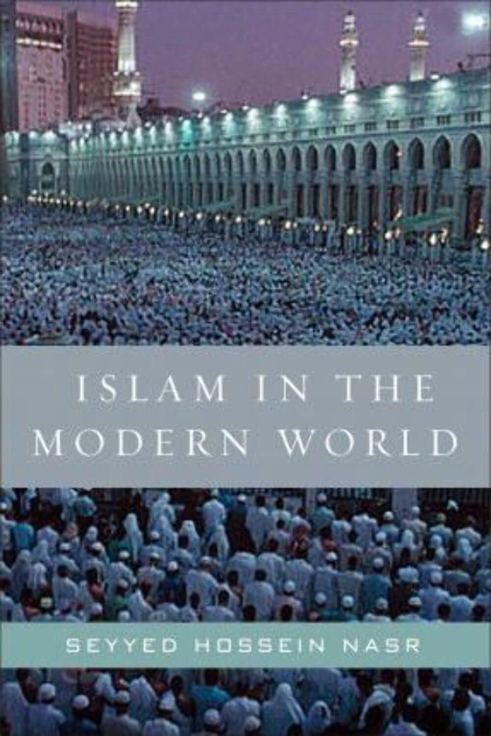 Islam In The Modern World: Challenged By The West, Threatened By Fundamentalism, Keeping Faith With Tradition-new