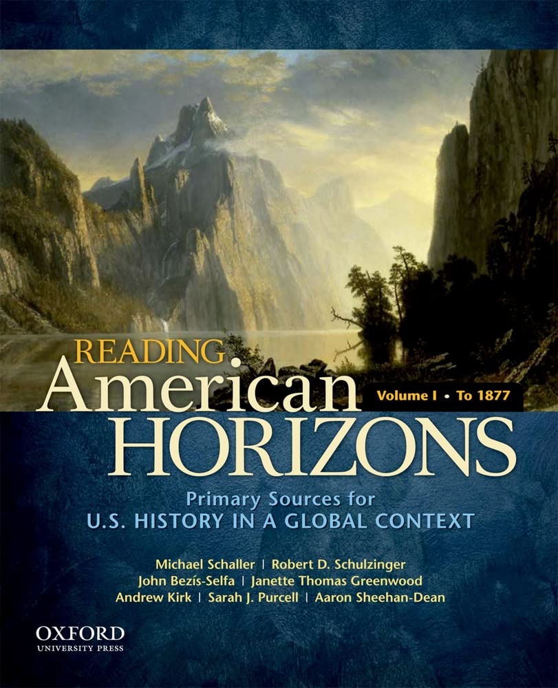 Reading American Horizons: U.S. History In A Global Context, Volume I: To 1877,New