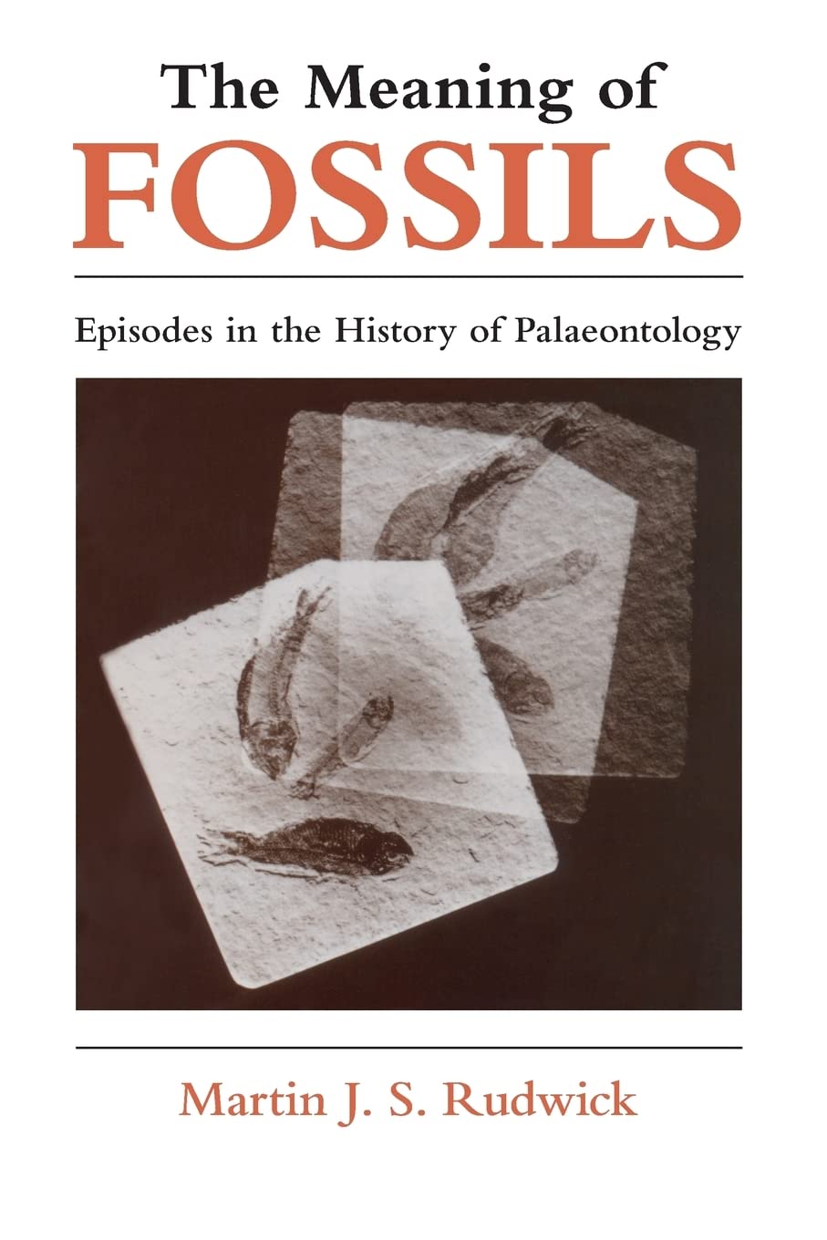 The Meaning Of Fossils: Episodes In The History Of Palaeontology