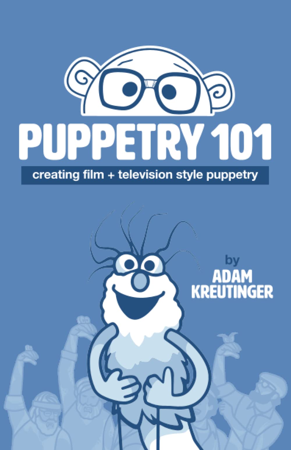 Puppetry 101: Creating Film And Television Style Puppetry