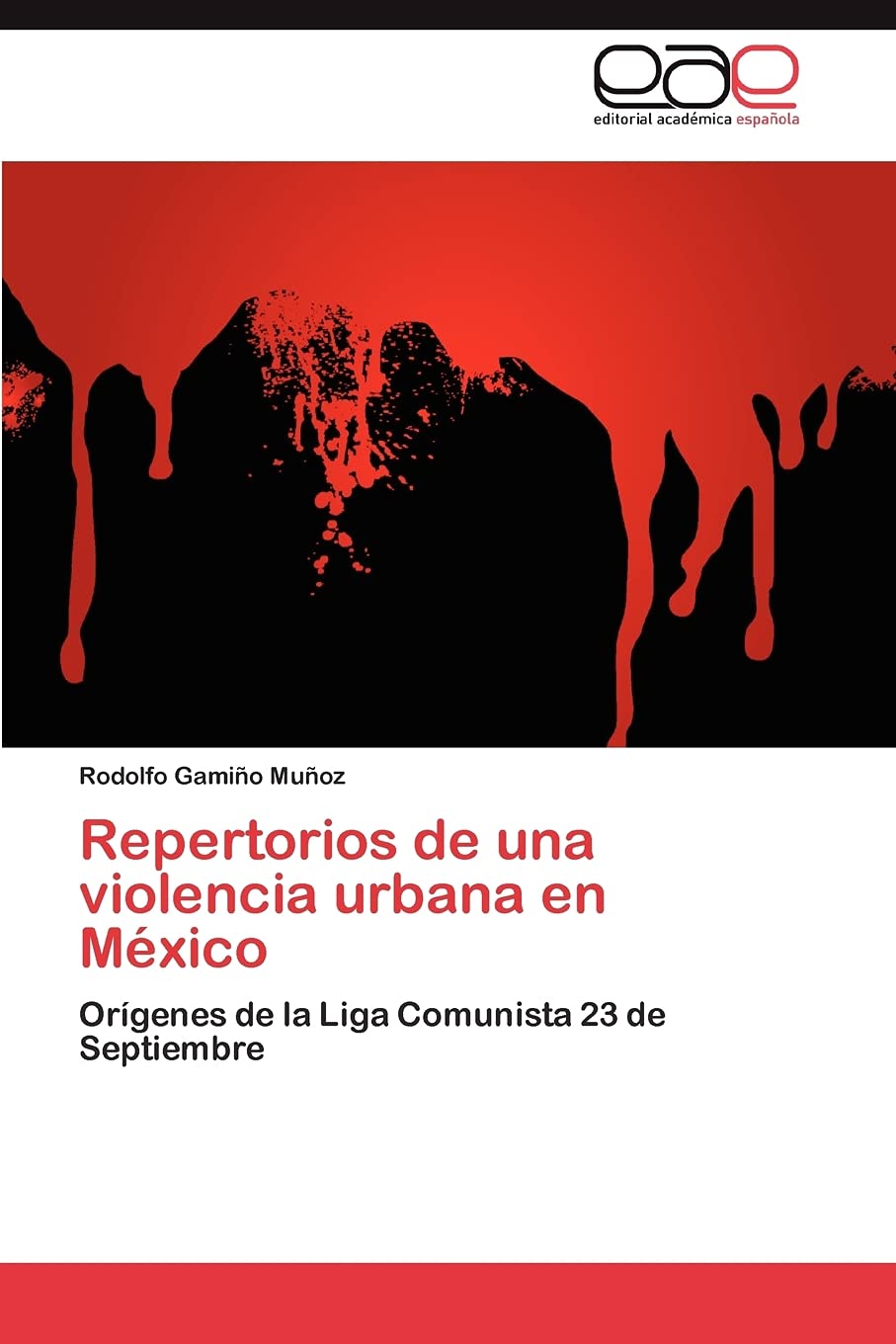 Repertorios de una violencia urbana en Mxico: Orgenes de la Liga Comunista 23 de Septiembre (Spanish Edition),Used