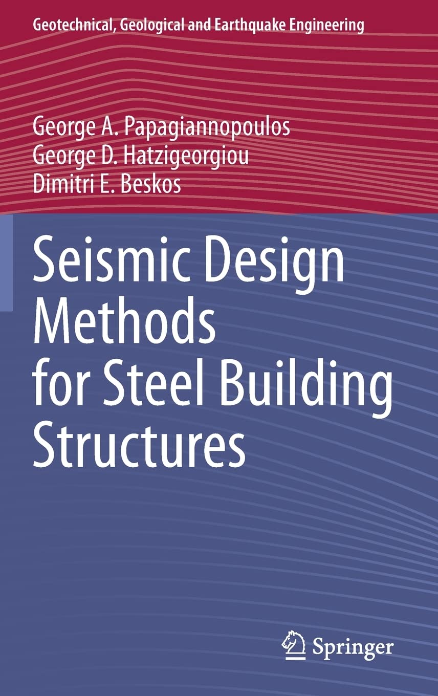 Seismic Design Methods for Steel Building Structures (Geotechnical, Geological and Earthquake Engineering, 51),Used