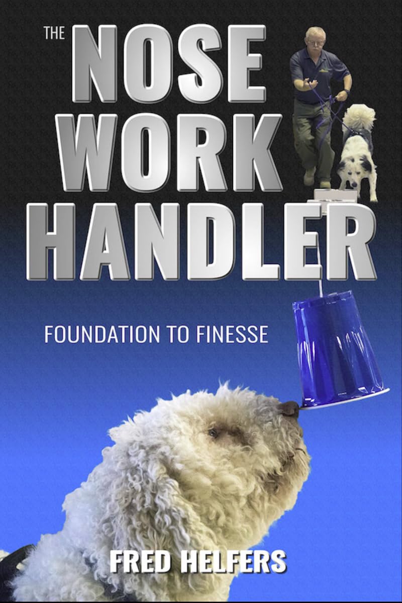The Nose Work Handler: Foundation To Finesse