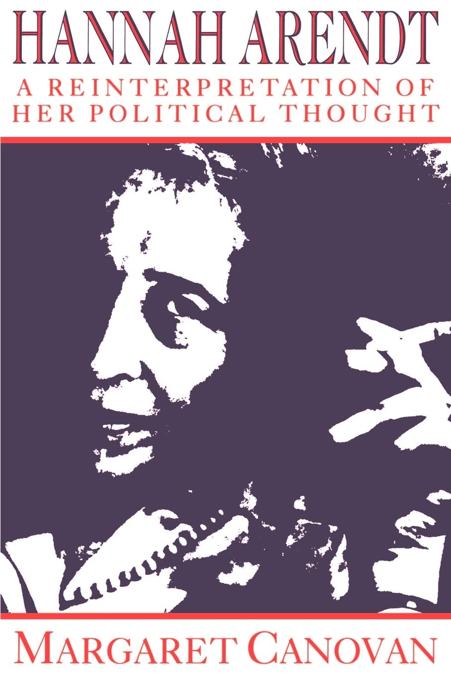 Hannah Arendt: A Reinterpretation of her Political Thought,Used