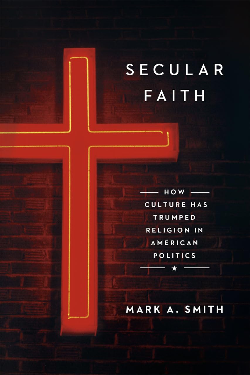 Secular Faith: How Culture Has Trumped Religion in American Politics,Used