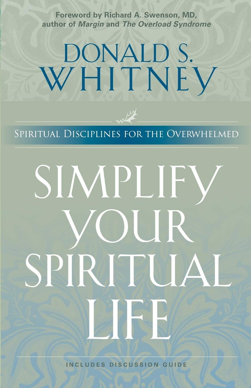 Simplify Your Spiritual Life: Spiritual Disciplines for the Overwhelmed,New