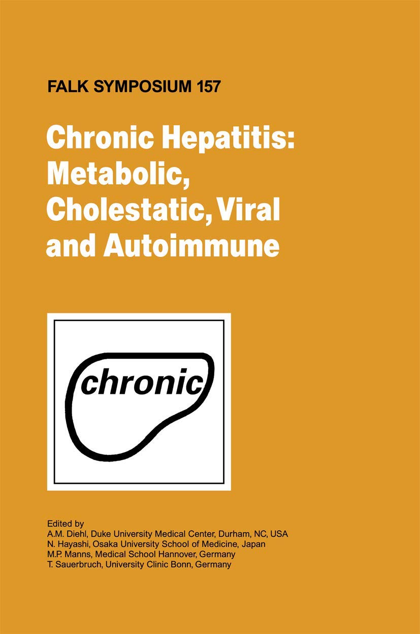 Chronic Hepatitis: Metabolic, Cholestatic, Viral and Autoimmune (Falk Symposium, 157),Used