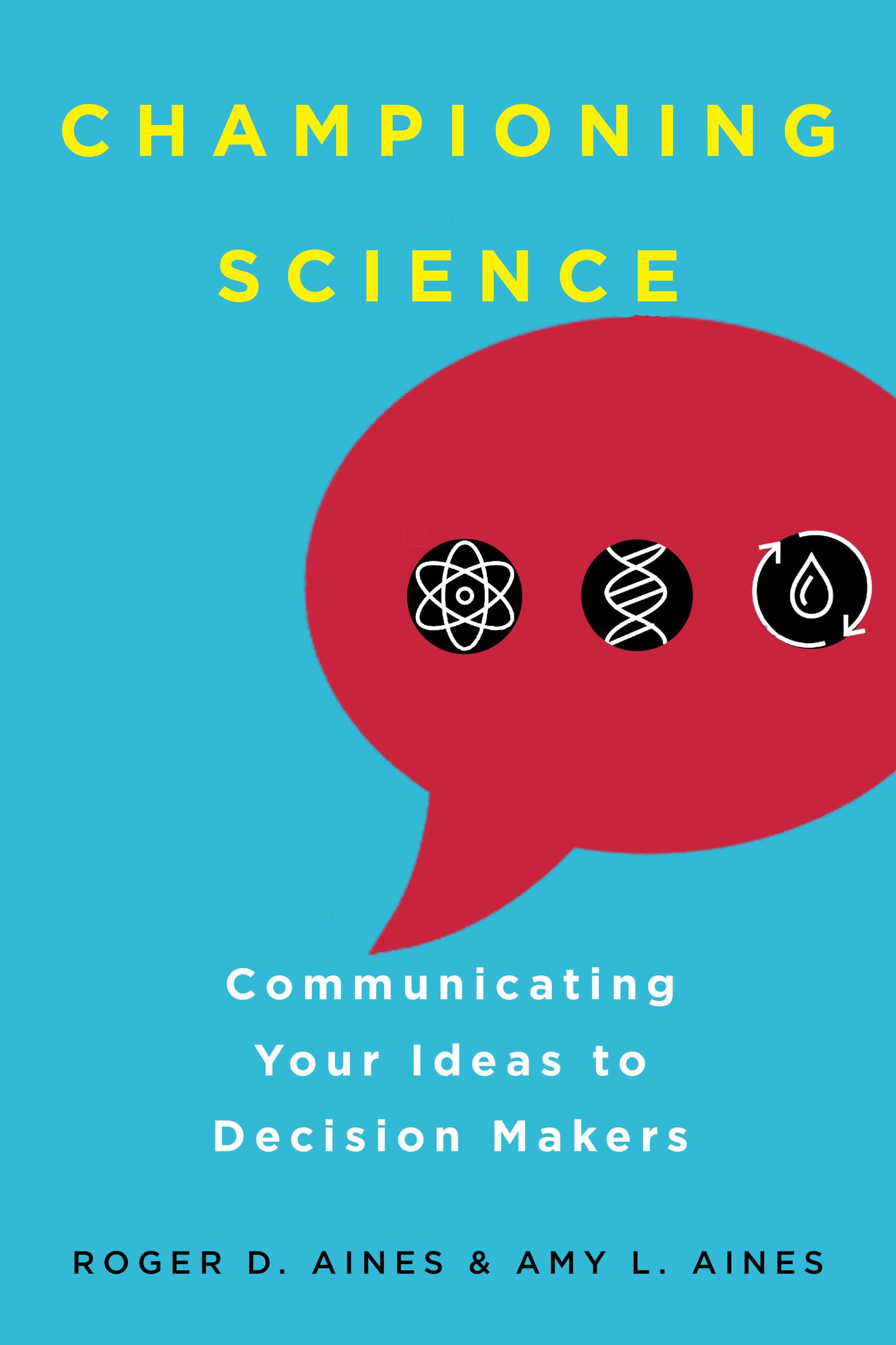 Championing Science: Communicating Your Ideas to Decision Makers,Used
