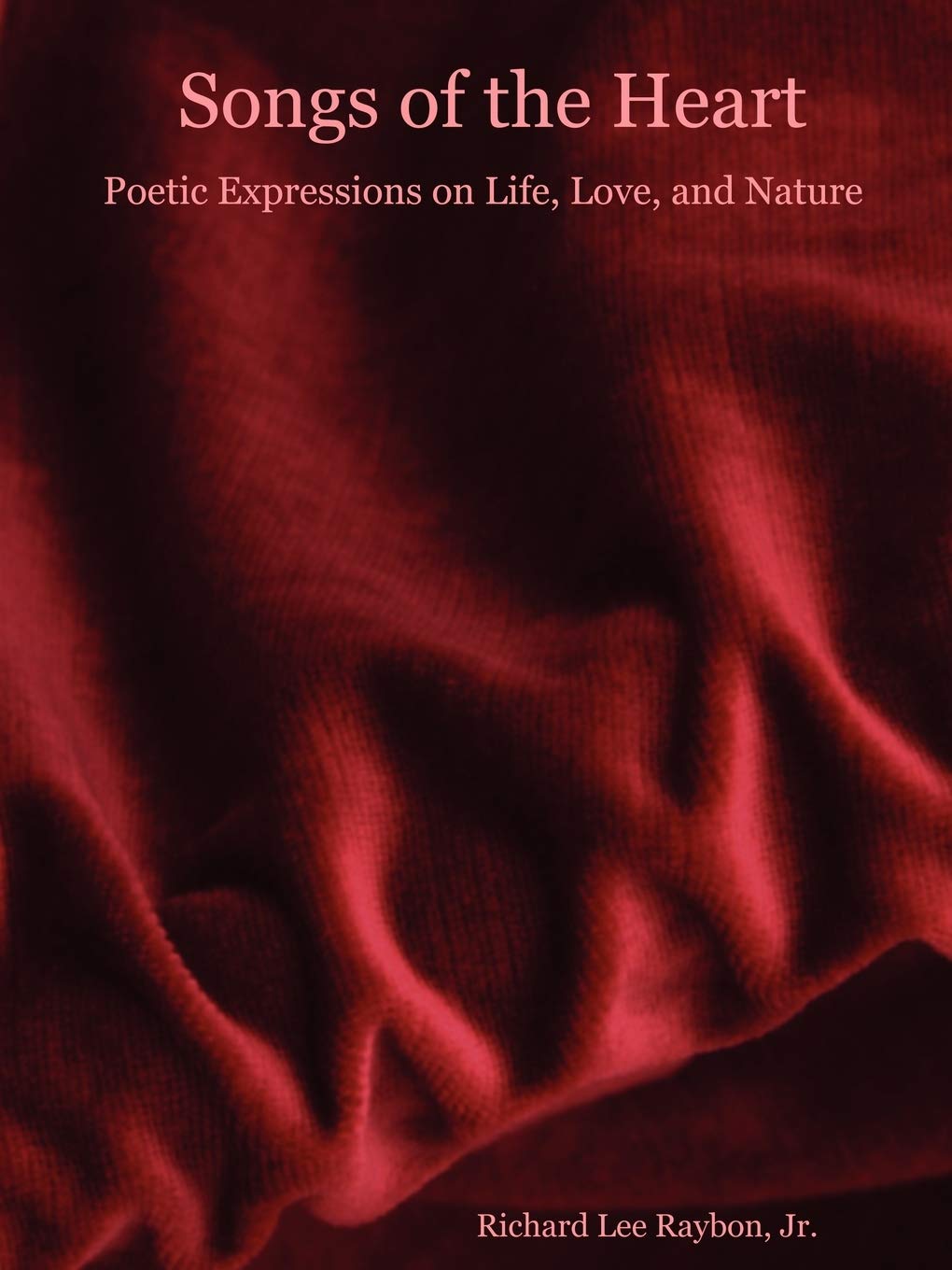 Songs of the Heart  Poetic Expressions on Life, Love, and Nature,Used