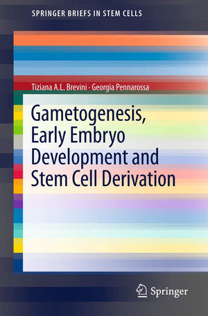 Gametogenesis, Early Embryo Development and Stem Cell Derivation (SpringerBriefs in Stem Cells),Used