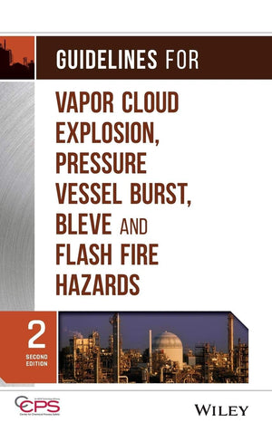 Guidelines for Vapor Cloud Explosion, Pressure Vessel Burst, BLEVE, and Flash Fire Hazards,Used
