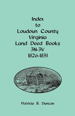 Index to Loudoun County, Virginia Land Deed Books, 3N3V 18261831: , 3N3V, 18261831,Used