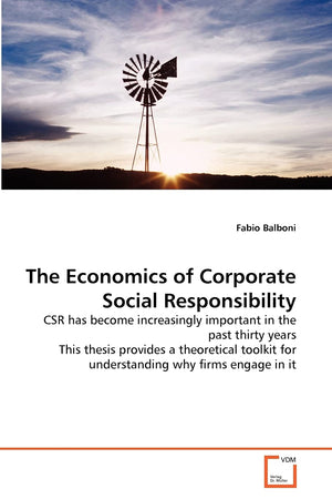 The Economics of Corporate Social Responsibility: CSR has become increasingly important in the past thirty years This thesis pro,Used