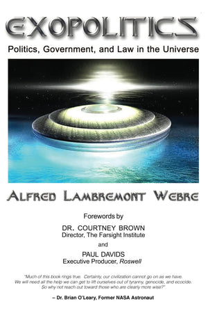 Exopolitics: Politics, Government And Law In The Universe,Used
