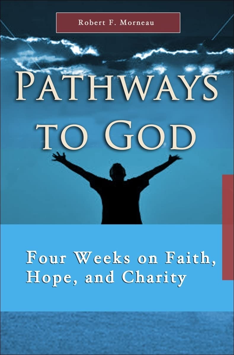 Pathways to God: Four Weeks on Faith, Hope, and Charity (7 x 4 A Meditation a Day for a Span of Four Weeks) (7 X 4: A Meditation,Used