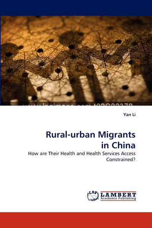 Ruralurban Migrants in China: How are Their Health and Health Services Access Constrained?,Used