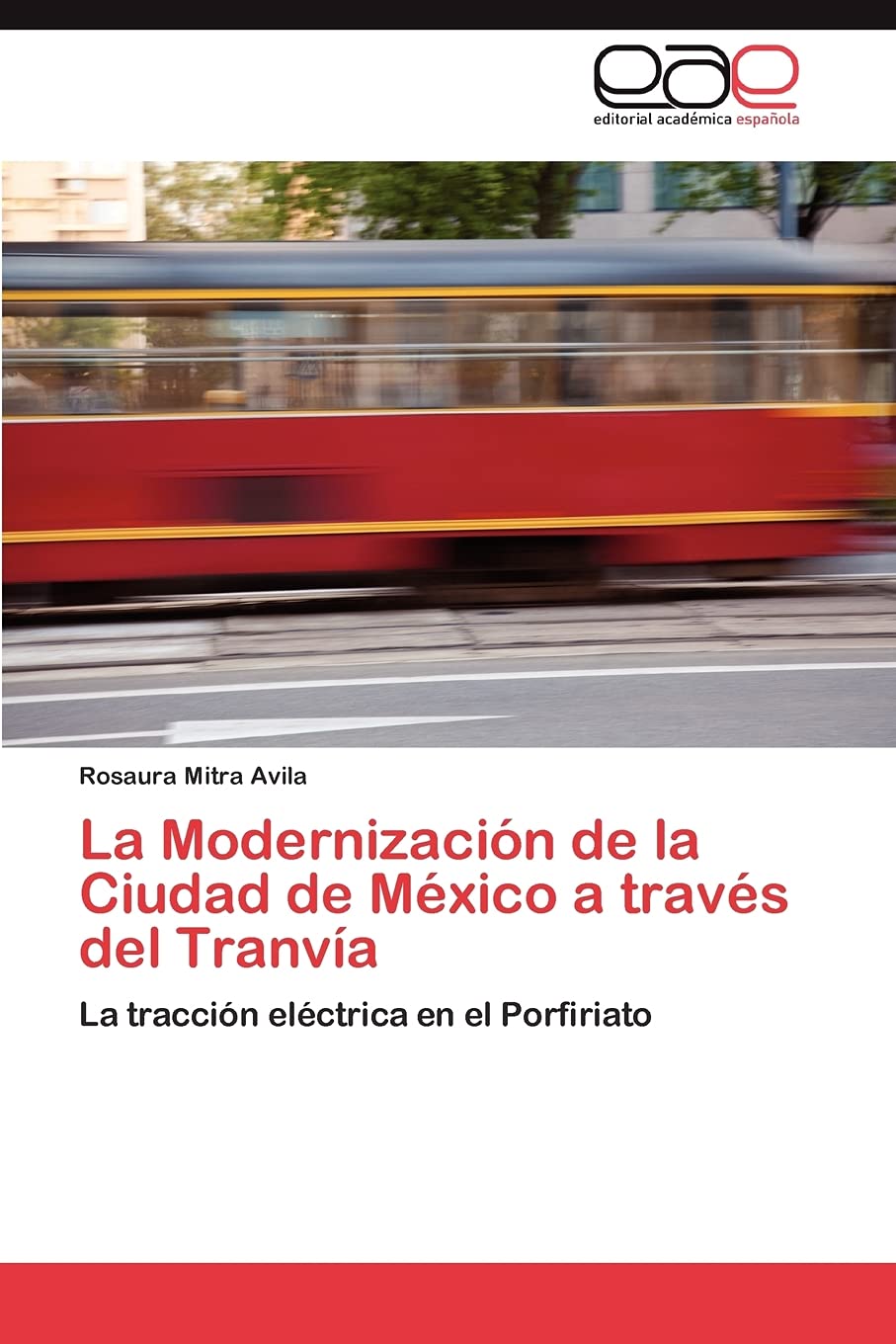 La Modernizacin de la Ciudad de Mxico a travs del Tranva: La traccin elctrica en el Porfiriato (Spanish Edition),Used