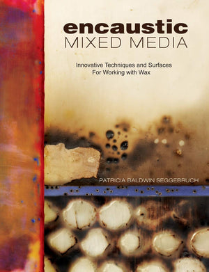 Encaustic Mixed Media: Innovative Techniques and Surfaces for Working With Wax,Used