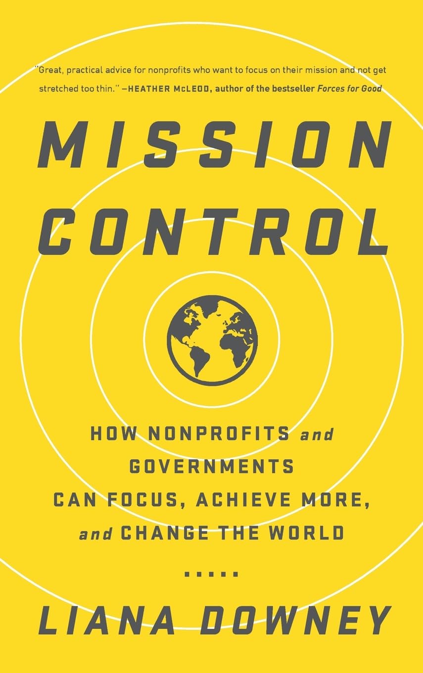 Mission Control: How Nonprofits and Governments Can Focus, Achieve More, and Change the World,Used