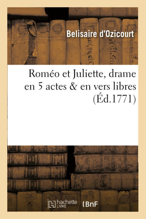 Romo Et Juliette, Drame En 5 Actes & En Vers Libres (D.1771) (Litterature) (French Edition),New