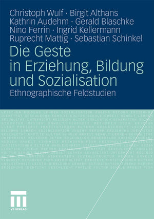 Die Geste In Erziehung, Bildung Und Sozialisation: Ethnographische Feldstudien (German Edition),Used