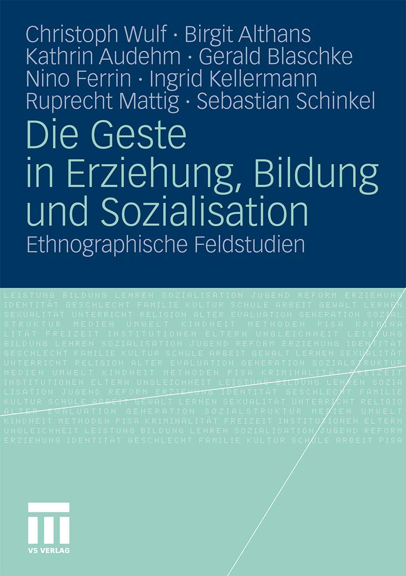 Die Geste In Erziehung, Bildung Und Sozialisation: Ethnographische Feldstudien (German Edition),Used