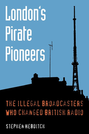 London's Pirate Pioneers: The illegal broadcasters who changed British radio,Used